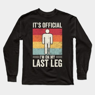 Funny Amputee Im On My Last Leg Long Sleeve T-Shirt